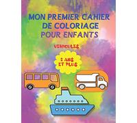 Mon premier cahier de coloriage pour enfants. Véhicules. 2ans et plus.: Livre de coloriage pour petits garçons et petites filles, 30 motifs simples de ... à colorier pour enfants 2 ans