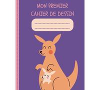 Mon Premier Cahier de Dessin: Carnet de Dessin pour Enfant - 100 pages vierges - Grand Format A4 Facile a Dessiner - Parfait pour les Enfant entre 3 et 5 ans - Kangourou Mignon