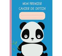 Mon Premier Cahier de Dessin: Carnet de Dessin pour Enfant - 100 pages vierges - Grand Format A4 Facile a Dessiner - Parfait pour les Enfant entre 3 et 5 ans - Panda Mignon