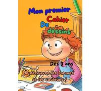 Mon Premier Cahier de Dessin - Spécial 3 Ans : Formes, Couleurs et Créativité: Coloriages faciles, formes simples, dessins guidés et activités créatives pour les tout-petits