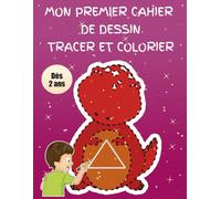 Mon premier cahier de dessin: Tracer et colorier dès 2 ans : Apprendre à tracer les contours et colorier les dessins. Livre de coloriage pour enfants de 2 à 6 ans.