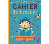 Mon Premier Cahier de Lecture: Conçu pour faire Apprécier la Lecture aux Enfants dès 6 Ans | Carnet de 100 Pages à Compléter pour Développer sa ... Filles et Garçons Idéal Primaire et Collège