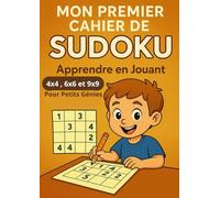 Mon Premier Cahier de Sudoku: Apprendre en Jouant | 4x4, 6x6 et 9x9 pour Petits Génies ! | Forma A4