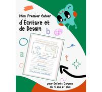 Mon Premier Cahier d'Ecriture et de Dessin pour Enfants Garçons de 4 ans et plus: Carnet de Note Dessin pour Apprendre à Imaginer, Ecrire et Dessiner ses Propres Histoires.