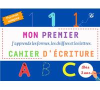 Mon premier cahier d'écriture: J'apprends les formes, les chiffres et les lettres