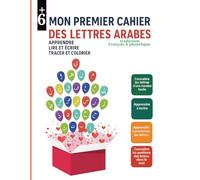 Mon Premier Cahier des Lettres Arabes, apprendre l'arabe pour les enfants, mots traduits: Apprendre, tracer et colorier l’alphabet arabe - Activités éducatives pour enfants