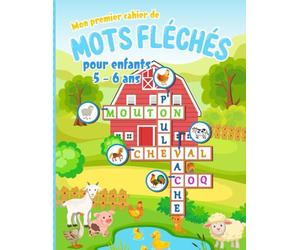Mon Premier Cahier des Mots Fléchés: 50 Thèmes Colorés pour les Enfants de 5 à 6 Ans avec Corrigé