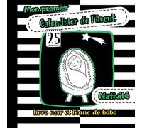 Mon Premier Calendrier de l`Avent: Livre Noir et Blanc Bébé de Noël et Nativity 0-12 mois