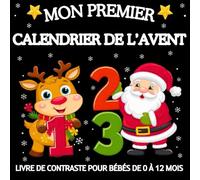 Mon Premier Calendrier de l'Avent - Livre de Contraste pour Bébés de 0 à 12 Mois: Images Simples en Noir et Blanc pour Célébrer le Premier Noël et pour la Stimulation Visuelle Précoce des Nouveau-Nés