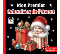 Mon Premier Calendrier de l'Avent: Une activité quotidienne du 1er au 24 décembre pour attendre Noël avec votre enfant | Livre Contraste Bébé pour les ... Découverte Sensorielle pour les Nouveaux-nés