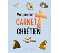 Mon premier carnet chrétien: Un journal de prière et de gratitude pour enfants - Parler à Dieu, découvrir la foi, grandir dans l'amour