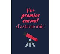 Mon premier carnet d'astronomie: Carnet à remplir pour initiation à l'astronomie - Pour enfants - 100 pages - format 17,7 x 25,4 cm