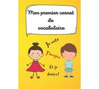 Mon premier carnet de vocabulaire: Carnet utile pour noter, apprendre et retenir de nouveaux mots. Idéal pour les enfants. (100 pages)