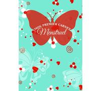 Mon Premier Carnet Menstruel: Livre Cadeau à offrir à une fille pour fêter la puberté ce voyage magique de l'enfance à l'âge adulte ou à toute femme | ... | Cycle de menstruation |Format A5