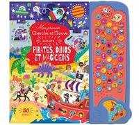 Mon premier cherche et trouve sonore - Pirates, dinos et magiciens Collectif (Auteur), Jayne Schofield (Illustration), Atelier Cloro (Traduction)
