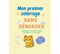 Mon premier coloriage sans déborder : Animaux faciles pour enfants de 2 à 4 ans: Livre de coloriage pour tout-petits - Dessins simples, traits épais, facile à colorier