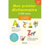 Mon premier dictionnaire 5-8 ans: Tout le vocabulaire pour apprendre et réussir à l'école