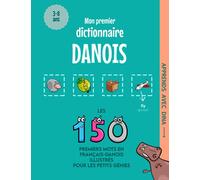 Mon Premier Dictionnaire Danois: Les 150 premiers mots illustrés en français-danois pour les petits génies