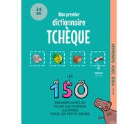 Mon Premier Dictionnaire Tchèque: Les 150 premiers mots illustrés en français-tchèque pour les petits génies
