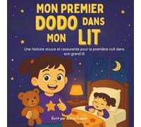 Mon Premier Dodo dans Mon Lit: Une histoire douce et rassurante pour la première nuit dans son grand lit