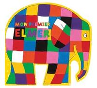 Mon premier Elmer David McKee (Auteur), Rosalind Elland-Goldsmith (Traduction)