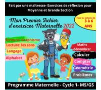 Mon Premier Fichier d'exercices Maternelle 2022: Livre Format adapté- Consignes simples- Idéal pour travailler avec des enfants de 3-4- 5 et 6 ans à ... maternelle-Langage,graphisme, écriture,maths