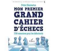 Mon premier grand cahier d'échecs 738 exercices pour les débutants - Peter Giannatos - Olibris - broché - Manuel