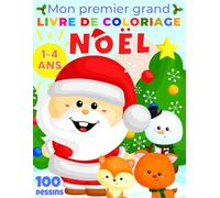 Mon Premier Grand Livre de Coloriage de Noël - Enfants de 1 à 4 Ans: Livre Grand Format avec 100 Dessins de Personnages Mignons de Noël à Colorier. ... Enfant / bébé de 1 An, 18 Mois, 2, 3 et 4 Ans