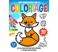 Mon premier gros livre de coloriage | 100 animaux à colorier: Dessins avec des gros contours pour apprendre à colorier sans dépasser | Pour enfants de 2 à 4 ans