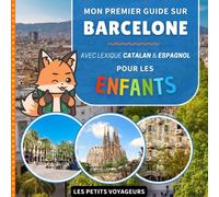 Mon premier guide sur Barcelone: Avec lexique Français / Catalan / Espagnol - Pour les enfants