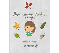 Mon premier Herbier à remplir: v2-5 pour enfant | Fleurs ou Feuilles Plantes pressées et séchées | 50 fiches à renseigner 105 pages | format Large 21,59x27,94cm | petite fille