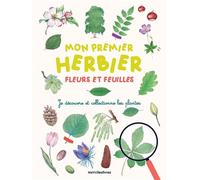 Mon Premier Herbier Fleurs Et Feuilles - Je Découvre Et Collectionne Les Plantes