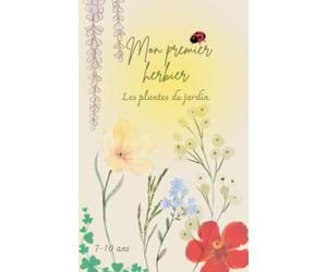 Mon premier herbier: Les plantes du jardin