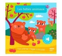 Mon premier imagier à écouter - Les bebes animaux Amandine Notaert (Illustration)
