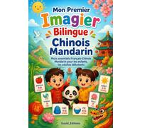 Mon Premier Imagier Bilingue Chinois Mandarin: Mots essentiels Français-Chinois Mandarin pour les enfants, les adultes débutants