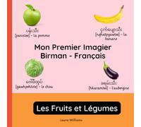 Mon Premier Imagier Birman-Français, Les Fruits et Légumes: Apprendre le Birman pour Enfants et Débutants - Livre Bilingue Illustré en Birman avec Traductions Françaises
