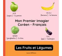 Mon Premier Imagier Coréen-Français, Les Fruits et Légumes: Apprendre le Coréen pour Enfants et Débutants - Livre Bilingue Illustré en Coréen avec Traductions Françaises