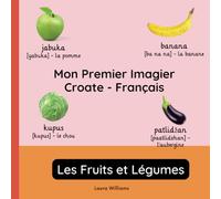 Mon Premier Imagier Croate-Français, Les Fruits et Légumes: Apprendre le Croate pour Enfants et Débutants - Livre Bilingue Illustré en Croate avec Traductions Françaises