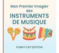 Mon Premier Imagier des Instruments de Musique: Un livre éducatif et ludique pour découvrir les instruments de musique dès 1 an