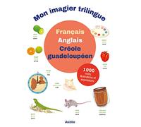 MON PREMIER IMAGIER FRANÇAIS, ANGLAIS, CRÉOLE GUADELOUPÉEN ÉD. 2021