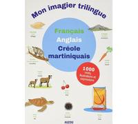 MON PREMIER IMAGIER FRANÇAIS, ANGLAIS, CRÉOLE MARTINIQUAIS ÉD. 2021
