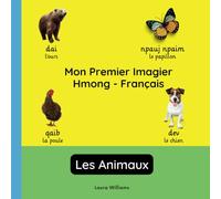 Mon Premier Imagier Hmong-Français, Les Animaux: Apprendre le Hmong pour Enfants et Débutants - Livre Bilingue Illustré en Hmong avec Traductions Françaises