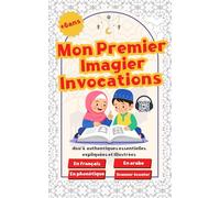 Mon Premier Imagier Invocations: Mon Imagier Invocations Bilingue Français-Arabe des Douas Essentielles islamiques illustrées pour enfants musulmans - ... les Douas du quotidien (QR code audio)