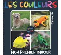 Mon Premier Imagier Les Couleurs: Imagier photo des animaux - Apprendre les couleurs avec de vraies photos pour les enfants dès 2 ans - Méthode ... - Livre d’images pour bébé et tout-petit