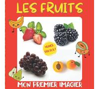 Mon premier imagier Les fruits: Imagier photo des petits - Apprendre à reconnaitre les fruits avec des photos pour les enfants dès 1 an - Méthode éducative et ludique - Livre photo pour enfants