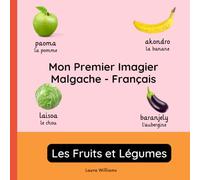 Mon Premier Imagier Malgache-Français, Les Fruits et Légumes: Apprendre le Malgache pour Enfants et Débutants - Livre Bilingue Illustré en Malgache avec Traductions Françaises