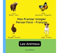 Mon Premier Imagier Persan Farsi-Français, Les Animaux: Apprendre le Persan Farsi pour Enfants et Débutants - Livre Bilingue Illustré en Persan Farsi avec Traductions Françaises