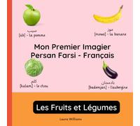 Mon Premier Imagier Persan Farsi-Français, Les Fruits et Légumes: Apprendre le Persan Farsi pour Enfants et Débutants - Livre Bilingue Illustré en Persan Farsi avec Traductions Françaises