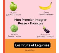 Mon Premier Imagier Russe-Français, Les Fruits et Légumes: Apprendre le Russe pour Enfants et Débutants - Livre Bilingue Illustré en Russe avec Traductions Françaises
