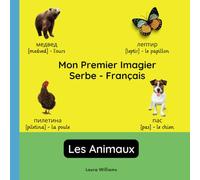 Mon Premier Imagier Serbe-Français, Les Animaux: Apprendre le Serbe pour Enfants et Débutants - Livre Bilingue Illustré en Serbe avec Traductions Françaises